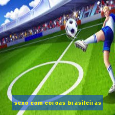 sexo com coroas brasileiras