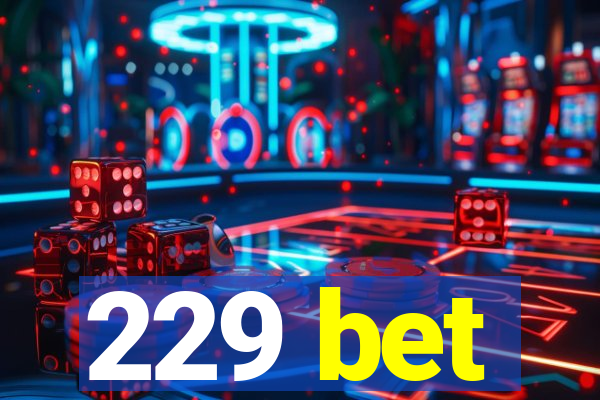 229 bet