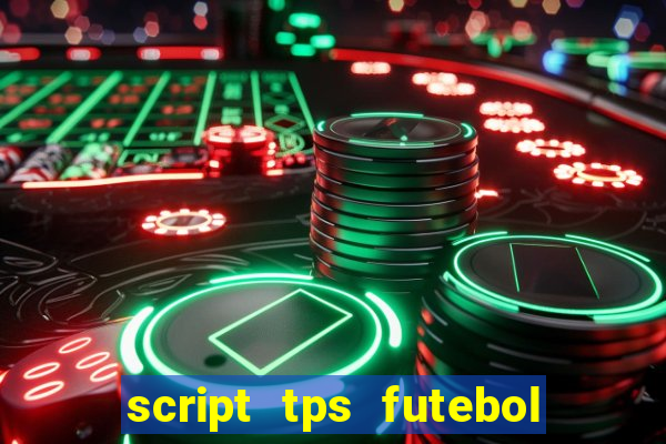 script tps futebol de rua