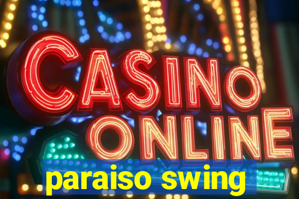 paraiso swing