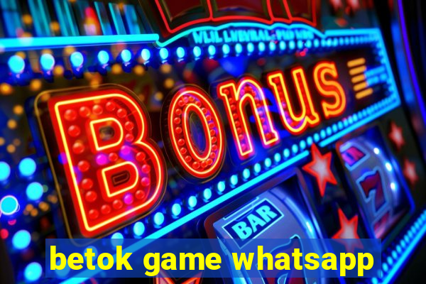 betok game whatsapp