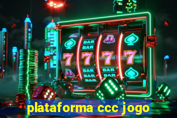 plataforma ccc jogo