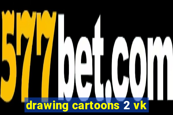 drawing cartoons 2 vk