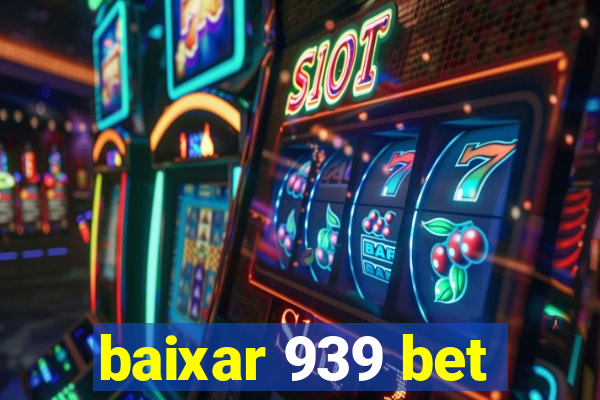 baixar 939 bet