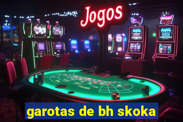 garotas de bh skoka