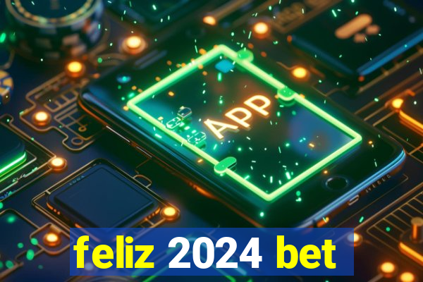 feliz 2024 bet