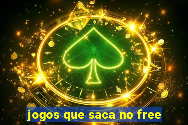 jogos que saca no free