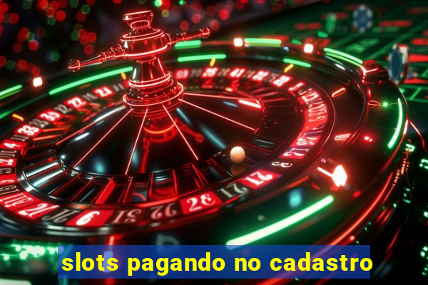 slots pagando no cadastro