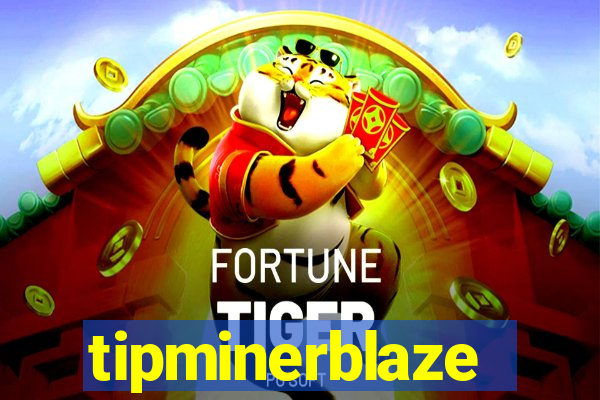 tipminerblaze