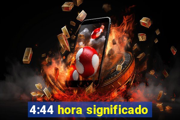 4:44 hora significado