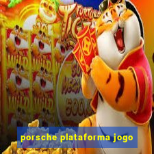 porsche plataforma jogo