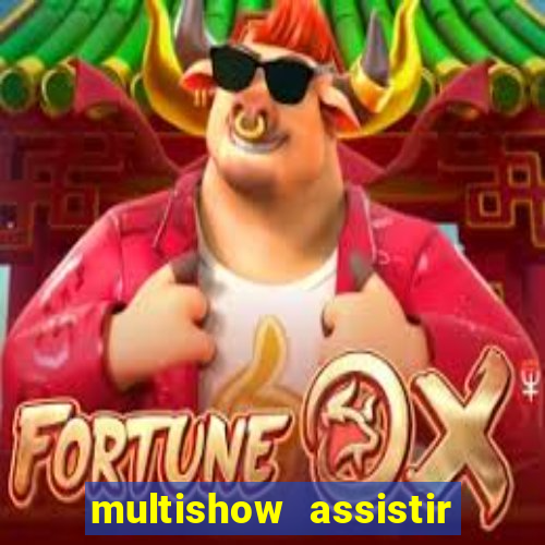 multishow assistir online gratis