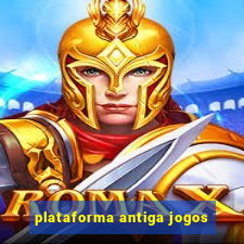 plataforma antiga jogos