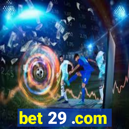 bet 29 .com