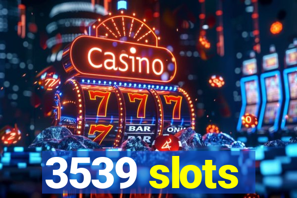 3539 slots