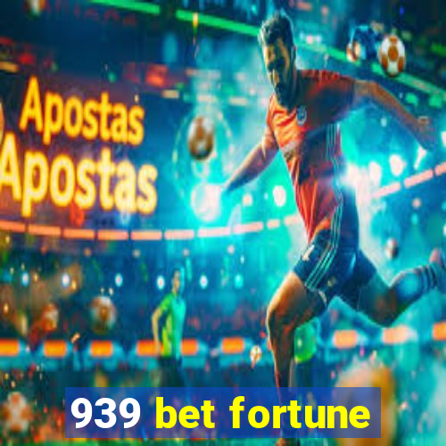 939 bet fortune