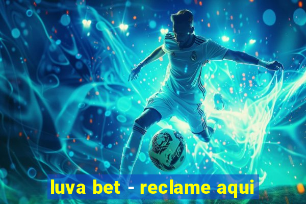 luva bet - reclame aqui