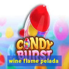 wine flame pelada