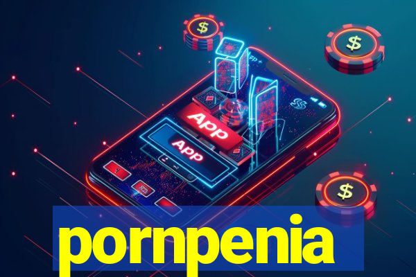 pornpenia