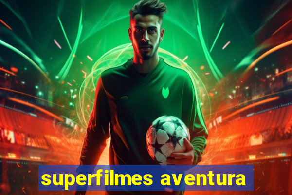 superfilmes aventura