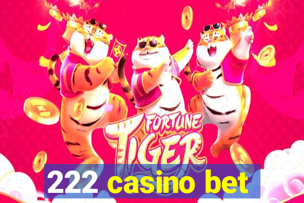 222 casino bet