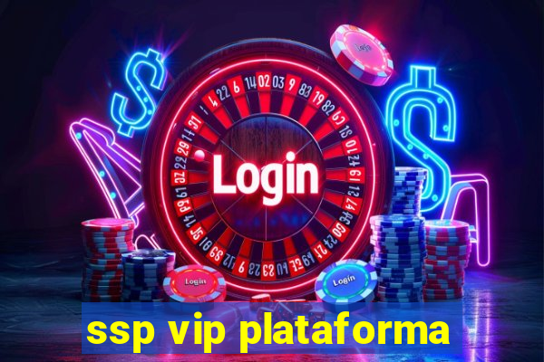 ssp vip plataforma