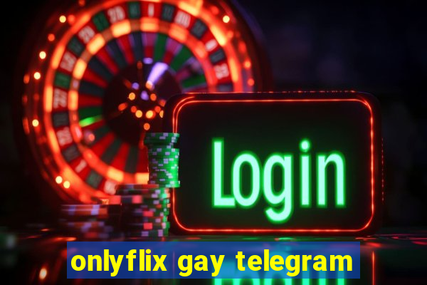 onlyflix gay telegram