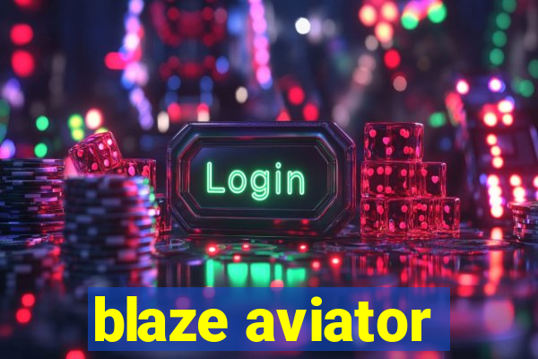 blaze aviator