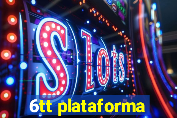 6tt plataforma