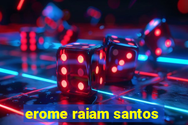 erome raiam santos