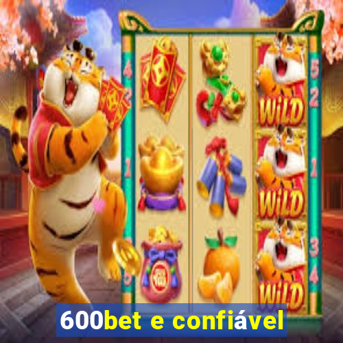 600bet e confiável