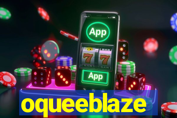 oqueeblaze