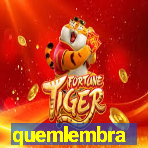 quemlembra