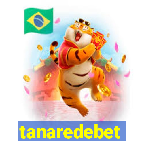 tanaredebet