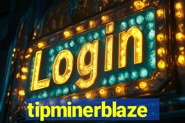 tipminerblaze