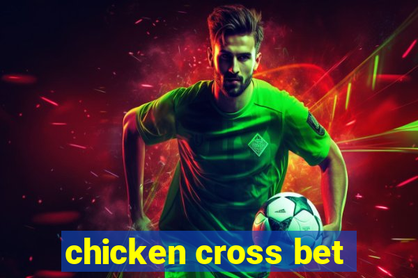 chicken cross bet