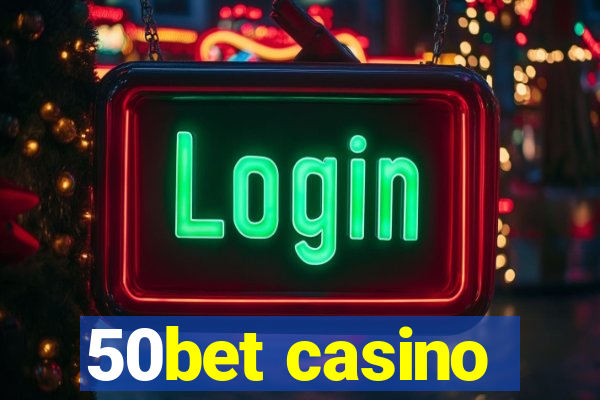 50bet casino