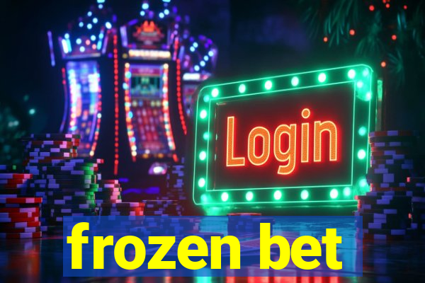 frozen bet