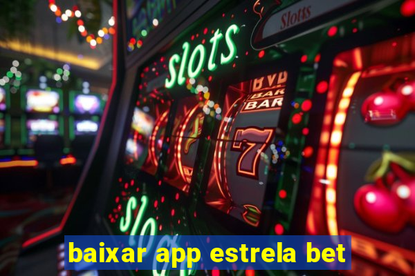 baixar app estrela bet