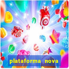 plataforma nova pagando muito