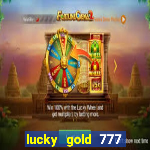 lucky gold 777 paga mesmo