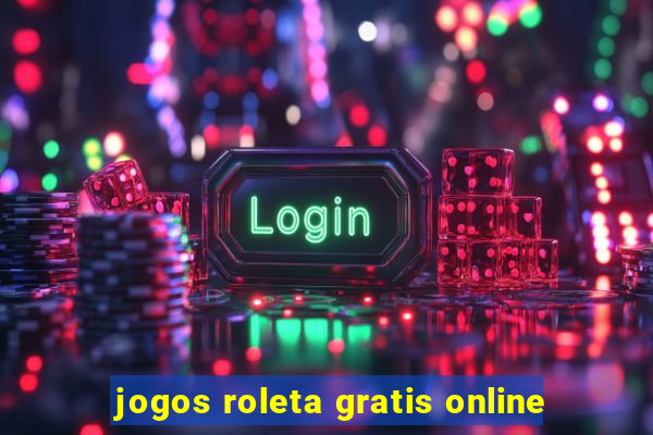 jogos roleta gratis online