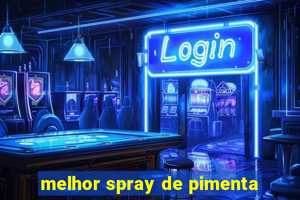 melhor spray de pimenta