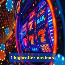 1 highroller casinos