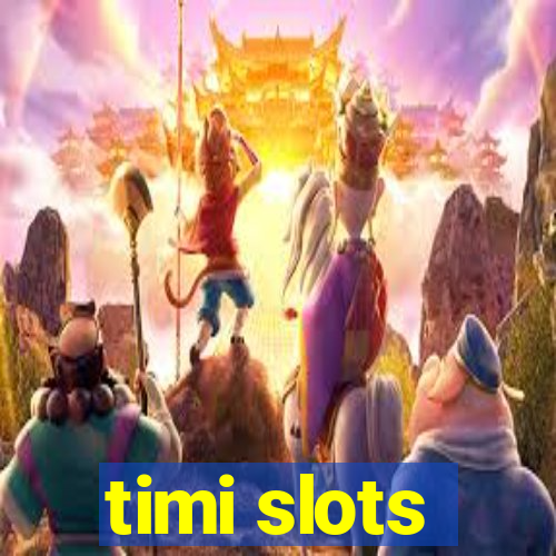 timi slots