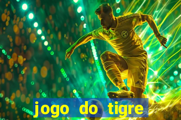 jogo do tigre rodada grátis