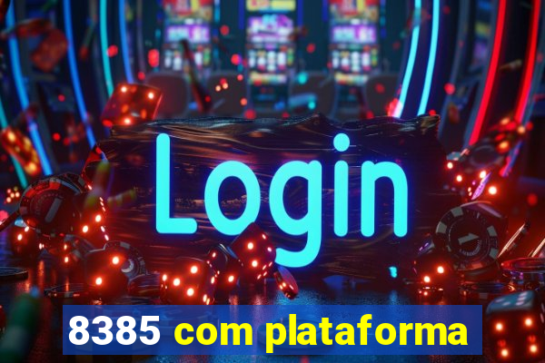 8385 com plataforma