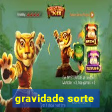 gravidade sorte