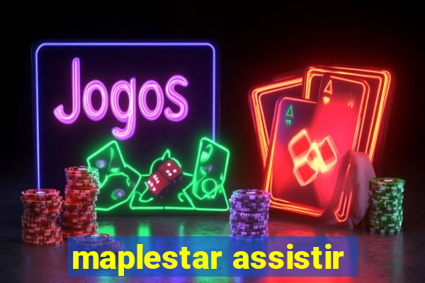 maplestar assistir