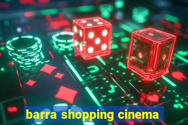 barra shopping cinema